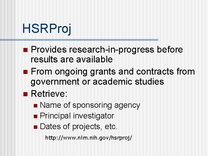 HSRProj Provides research-in-progress before results are available n From ongoing grants and contracts from