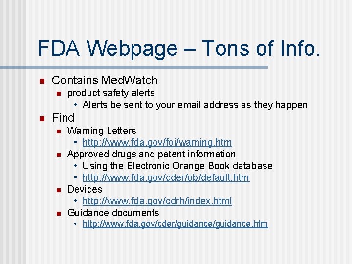 FDA Webpage – Tons of Info. n Contains Med. Watch n n product safety