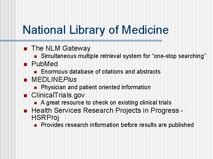 National Library of Medicine n The NLM Gateway n n Pub. Med n n