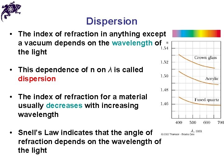Dispersion • The index of refraction in anything except a vacuum depends on the