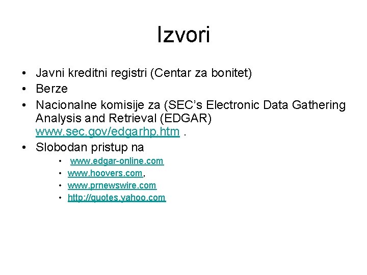 Izvori • Javni kreditni registri (Centar za bonitet) • Berze • Nacionalne komisije za