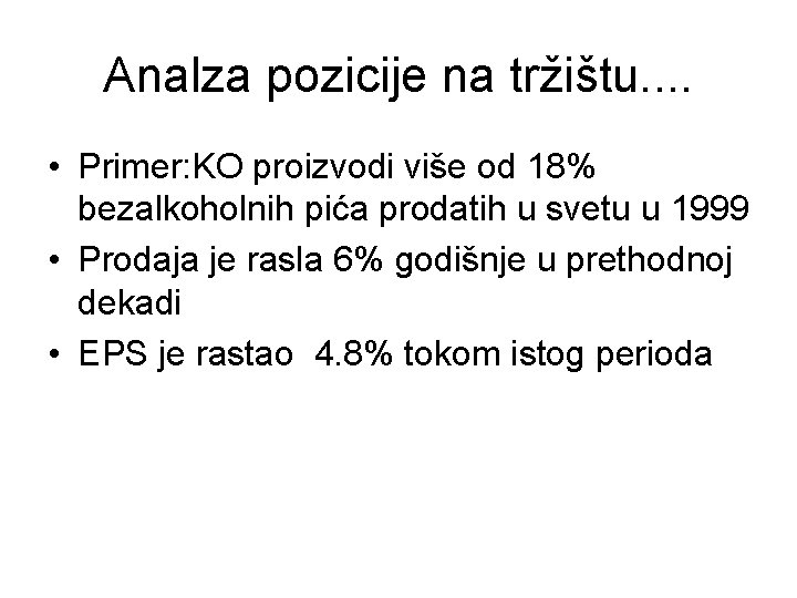 Analza pozicije na tržištu. . • Primer: KO proizvodi više od 18% bezalkoholnih pića