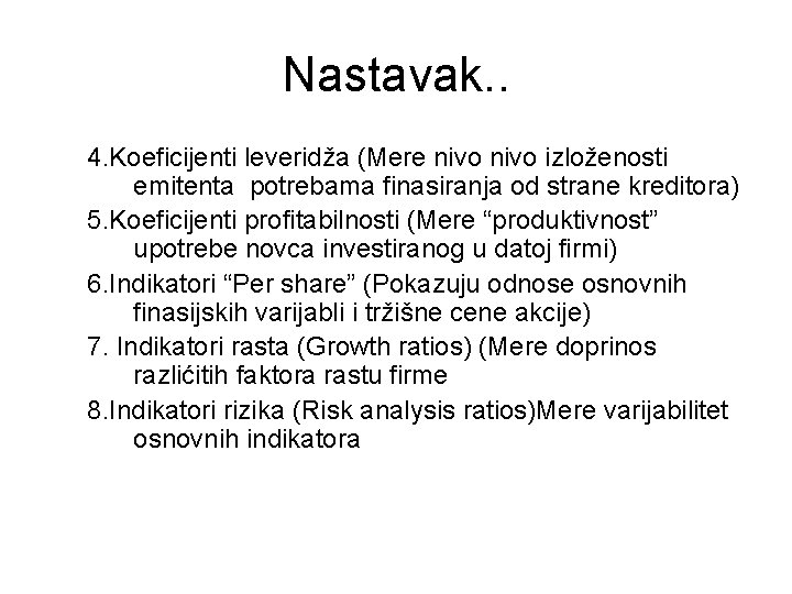 Nastavak. . 4. Koeficijenti leveridža (Mere nivo izloženosti emitenta potrebama finasiranja od strane kreditora)