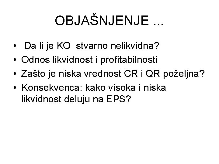 OBJAŠNJENJE. . . • • Da li je KO stvarno nelikvidna? Odnos likvidnost i