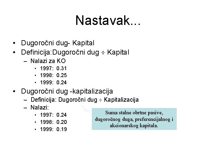 Nastavak. . . • Dugoročni dug- Kapital • Definicija: Dugoročni dug Kapital – Nalazi