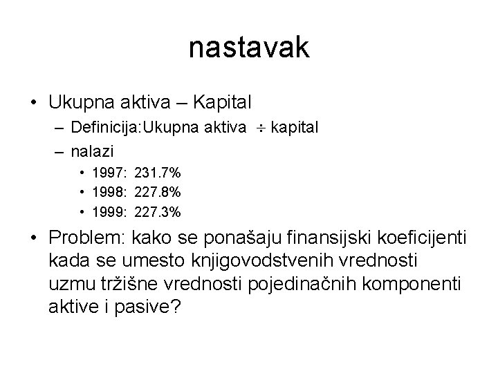 nastavak • Ukupna aktiva – Kapital – Definicija: Ukupna aktiva kapital – nalazi •