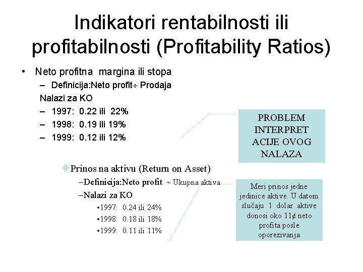 Indikatori rentabilnosti ili profitabilnosti (Profitability Ratios) • Neto profitna margina ili stopa – Definicija: