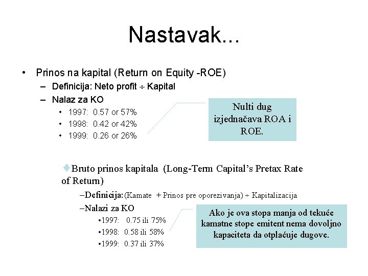 Nastavak. . . • Prinos na kapital (Return on Equity -ROE) – Definicija: Neto