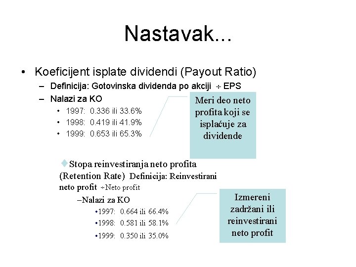 Nastavak. . . • Koeficijent isplate dividendi (Payout Ratio) – Definicija: Gotovinska dividenda po