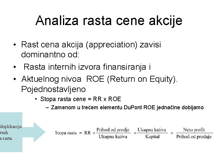 Analiza rasta cene akcije • Rast cena akcija (appreciation) zavisi dominantno od: • Rasta