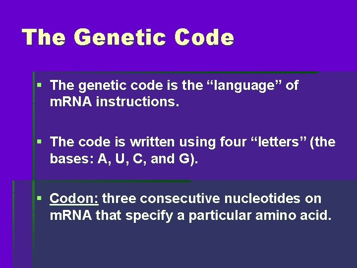 The Genetic Code § The genetic code is the “language” of m. RNA instructions.