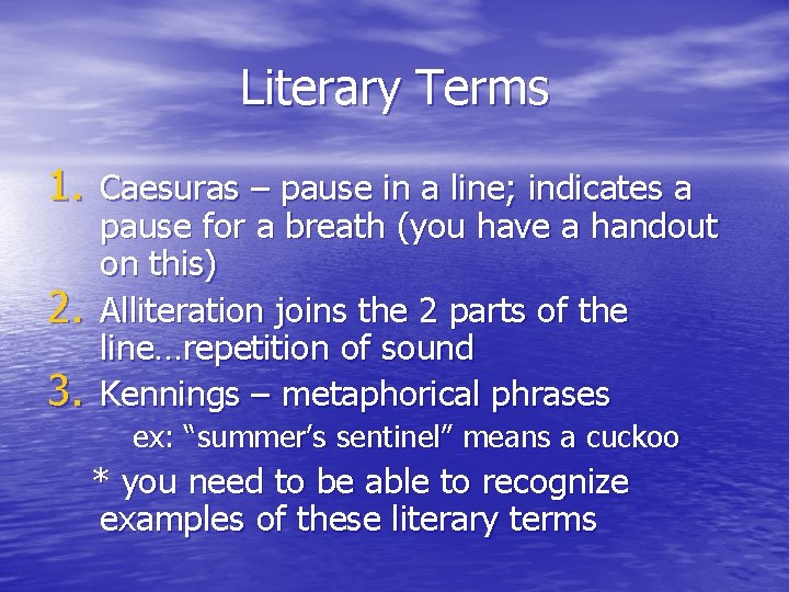 Literary Terms 1. Caesuras – pause in a line; indicates a 2. 3. pause
