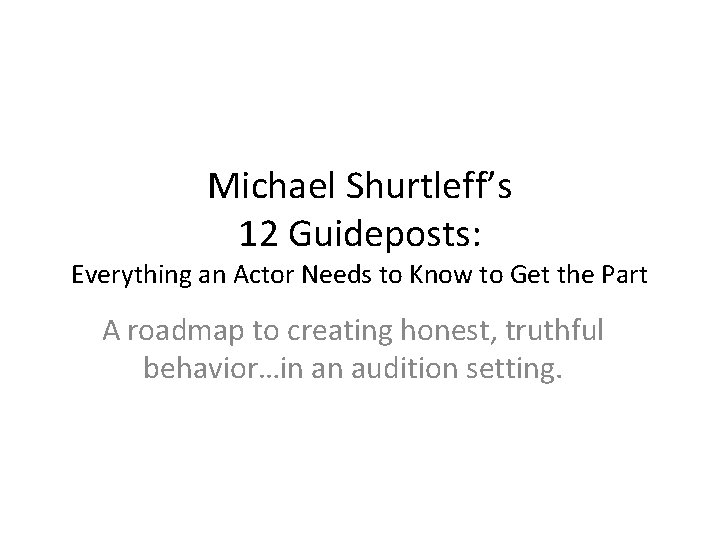 Michael Shurtleff’s 12 Guideposts: Everything an Actor Needs to Know to Get the Part Michael Shurtleff’s 12 Guideposts: Everything an Actor Needs to Know to Get the Part