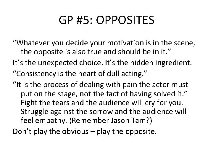GP #5: OPPOSITES “Whatever you decide your motivation is in the scene, the opposite GP #5: OPPOSITES “Whatever you decide your motivation is in the scene, the opposite