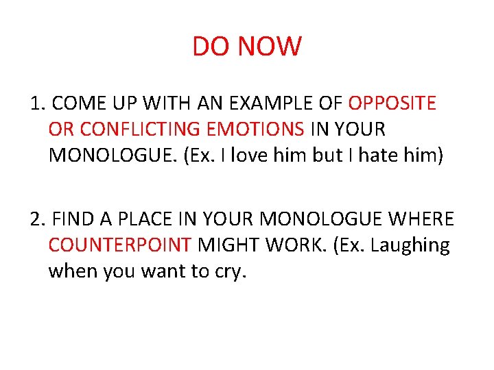DO NOW 1. COME UP WITH AN EXAMPLE OF OPPOSITE OR CONFLICTING EMOTIONS IN DO NOW 1. COME UP WITH AN EXAMPLE OF OPPOSITE OR CONFLICTING EMOTIONS IN