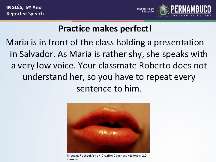 INGLÊS, 9º Ano Reported Speech Practice makes perfect! Maria is in front of the