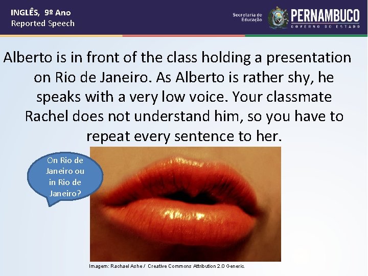 INGLÊS, 9º Ano Reported Speech Alberto is in front of the class holding a