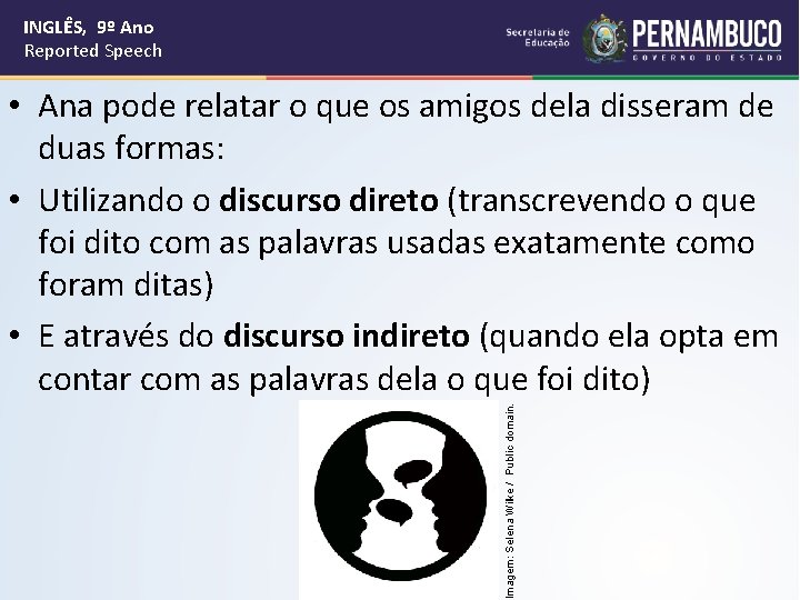 INGLÊS, 9º Ano Reported Speech Imagem: Selena Wilke / Public domain. • Ana pode