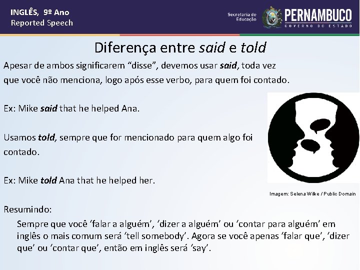 INGLÊS, 9º Ano Reported Speech Diferença entre said e told Apesar de ambos significarem