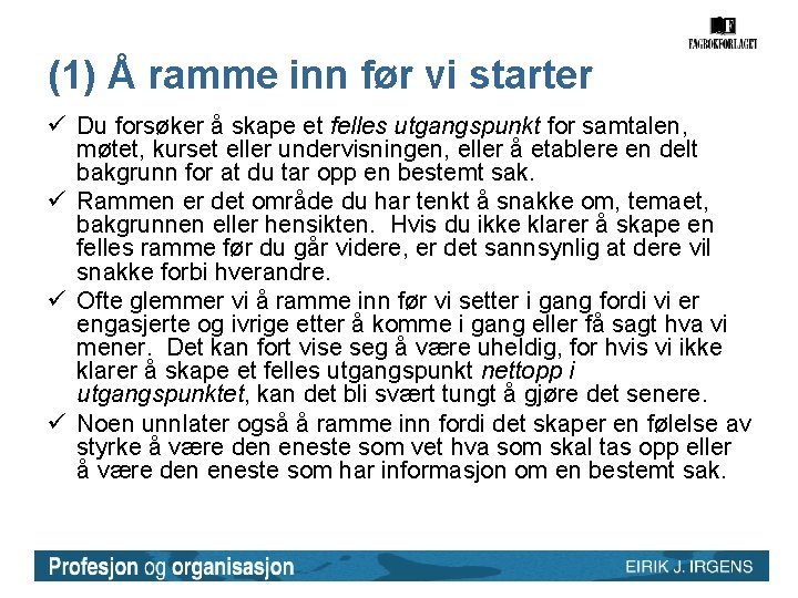 (1) Å ramme inn før vi starter ü Du forsøker å skape et felles