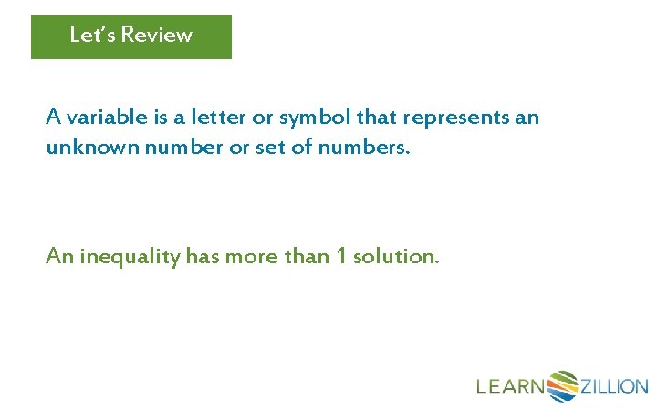 Let’s Review A variable is a letter or symbol that represents an unknown number
