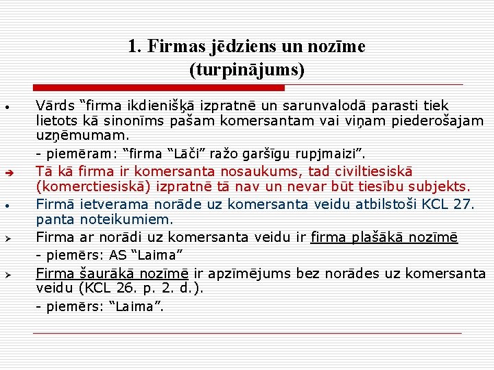 1. Firmas jēdziens un nozīme (turpinājums) • Vārds “firma ikdienišķā izpratnē un sarunvalodā parasti