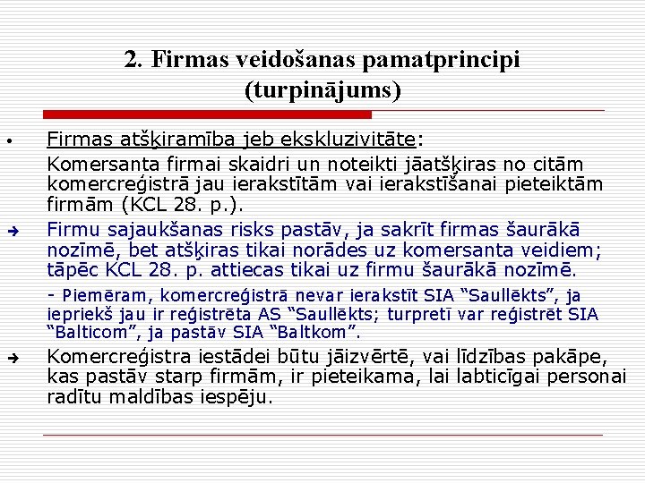 2. Firmas veidošanas pamatprincipi (turpinājums) • è Firmas atšķiramība jeb ekskluzivitāte: Komersanta firmai skaidri