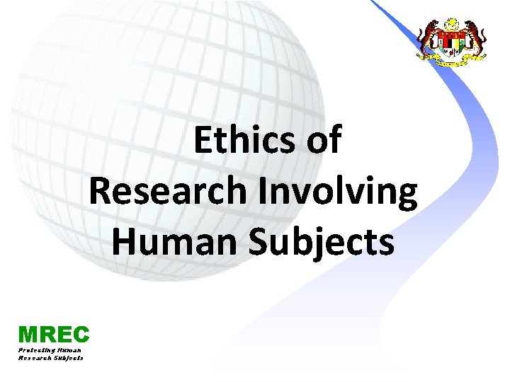 Ethics of Research Involving Human Subjects MREC Protecting Human Research Subjects 