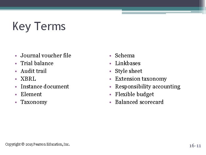 Key Terms • • Journal voucher file Trial balance Audit trail XBRL Instance document