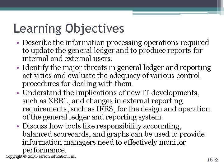 Learning Objectives • Describe the information processing operations required to update the general ledger