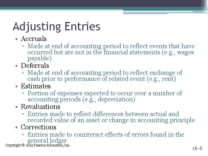 Adjusting Entries • Accruals ▫ Made at end of accounting period to reflect events