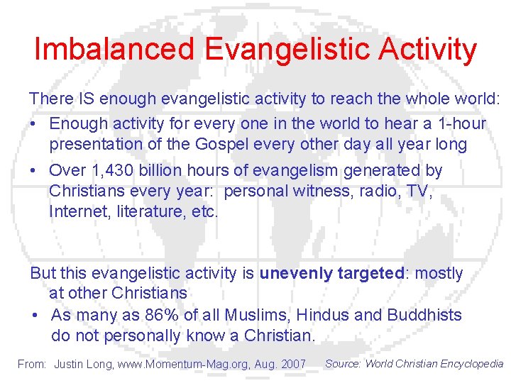 Imbalanced Evangelistic Activity There IS enough evangelistic activity to reach the whole world: •