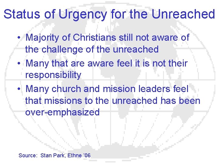Status of Urgency for the Unreached • Majority of Christians still not aware of