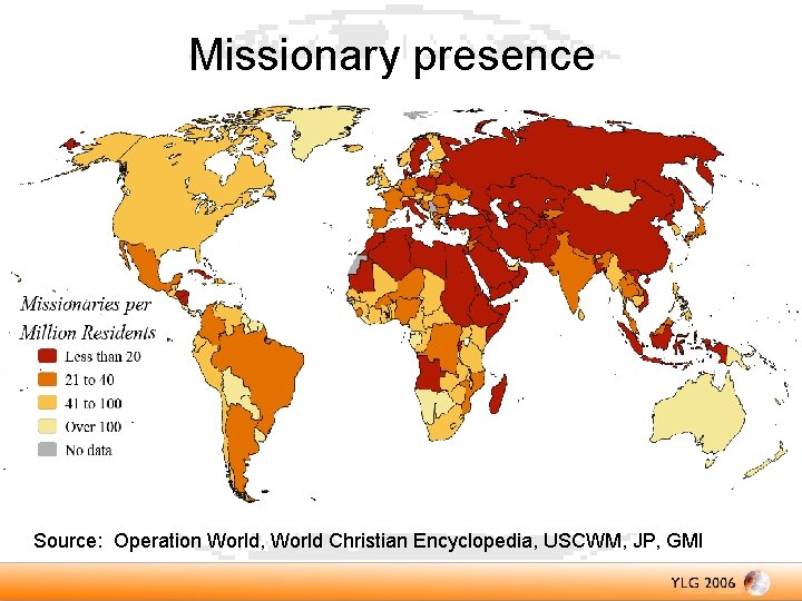 Missionary presence Source: Operation World, World Christian Encyclopedia, USCWM, JP, GMI 