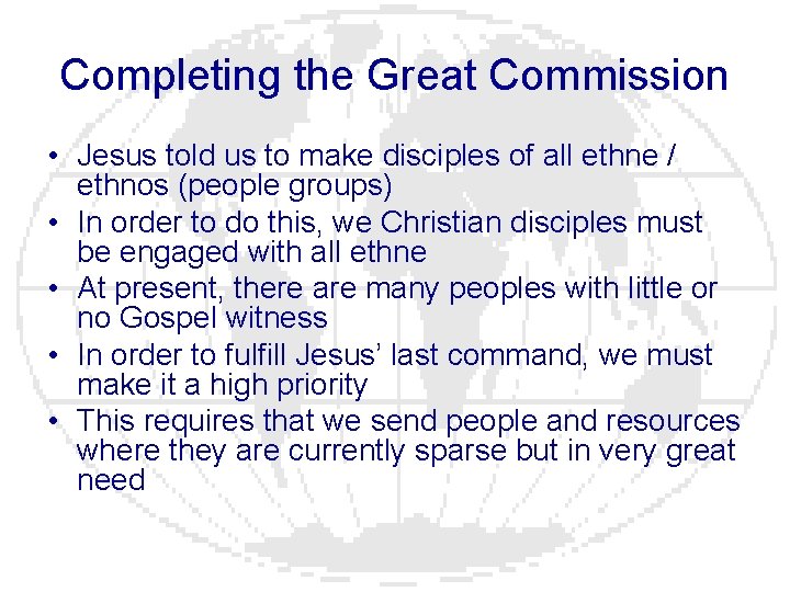 Completing the Great Commission • Jesus told us to make disciples of all ethne