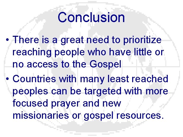 Conclusion • There is a great need to prioritize reaching people who have little