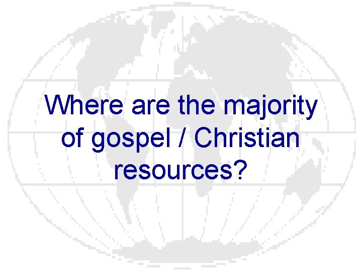 Where are the majority of gospel / Christian resources? 