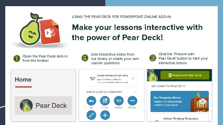 USING THE PEAR DECK FOR POWERPOINT ONLINE ADD-IN Make your lessons interactive with the