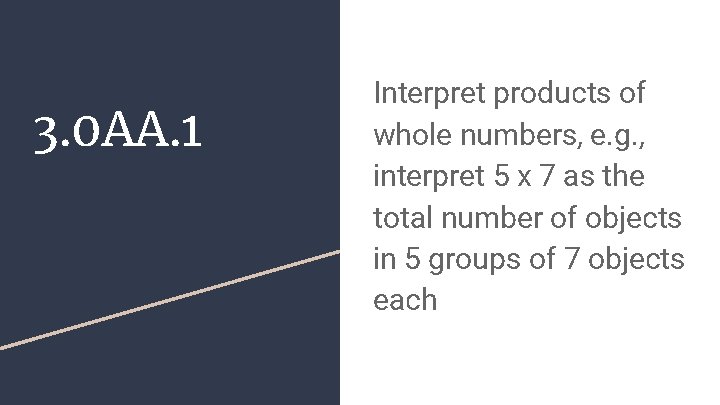 3. 0 AA. 1 Interpret products of whole numbers, e. g. , interpret 5