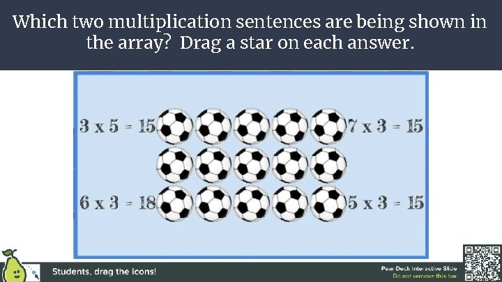 Which two multiplication sentences are being shown in the array? Drag a star on