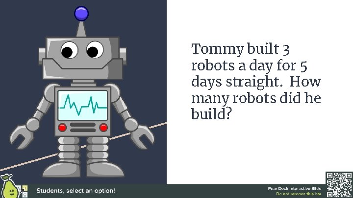 Tommy built 3 robots a day for 5 days straight. How many robots did