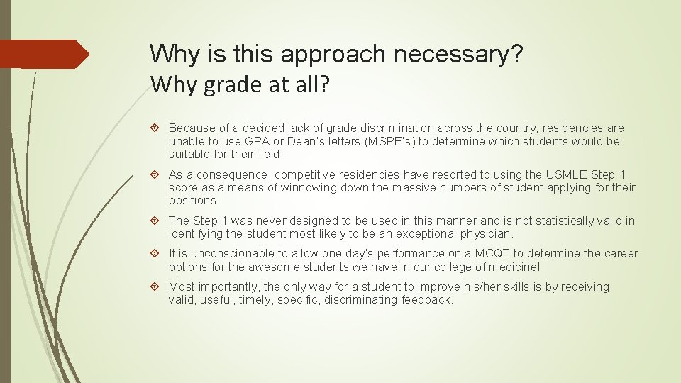 Why is this approach necessary? Why grade at all? Because of a decided lack