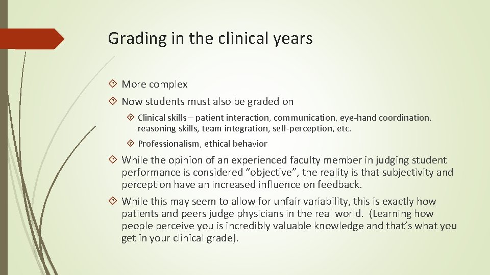 Grading in the clinical years More complex Now students must also be graded on