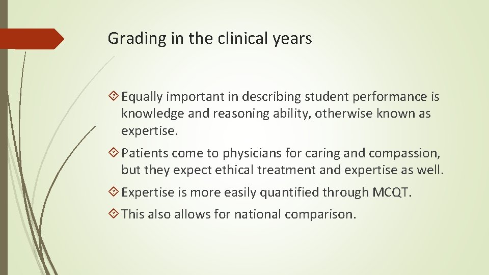Grading in the clinical years Equally important in describing student performance is knowledge and