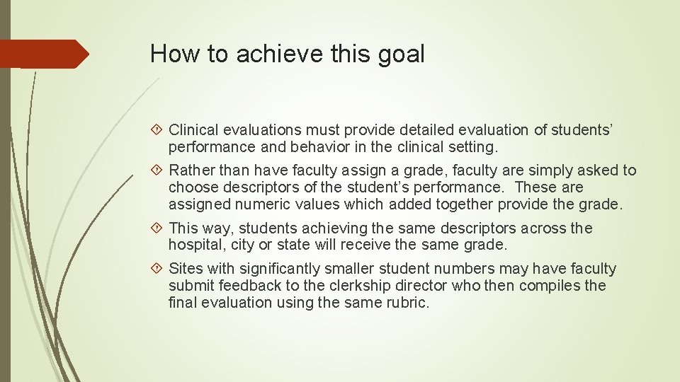 How to achieve this goal Clinical evaluations must provide detailed evaluation of students’ performance