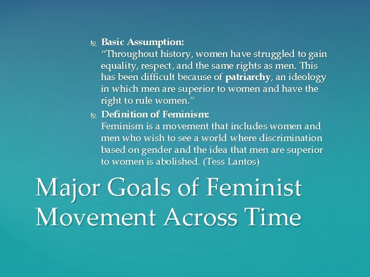  Basic Assumption: “Throughout history, women have struggled to gain equality, respect, and the