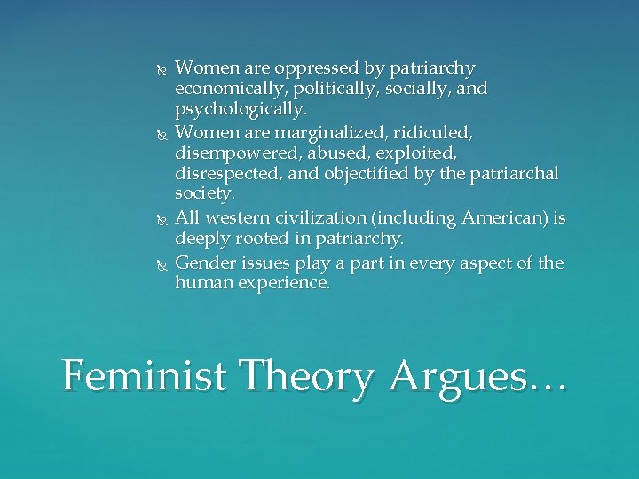 Women are oppressed by patriarchy economically, politically, socially, and psychologically. Women are marginalized, Women are oppressed by patriarchy economically, politically, socially, and psychologically. Women are marginalized,