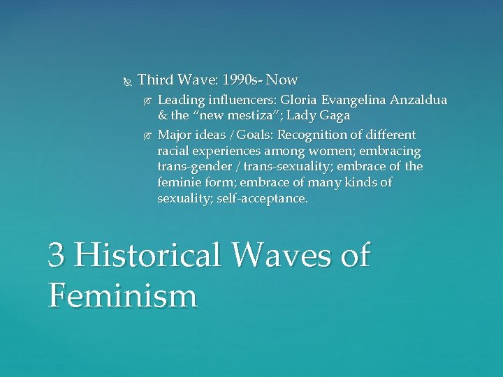  Third Wave: 1990 s- Now Leading influencers: Gloria Evangelina Anzaldua & the “new