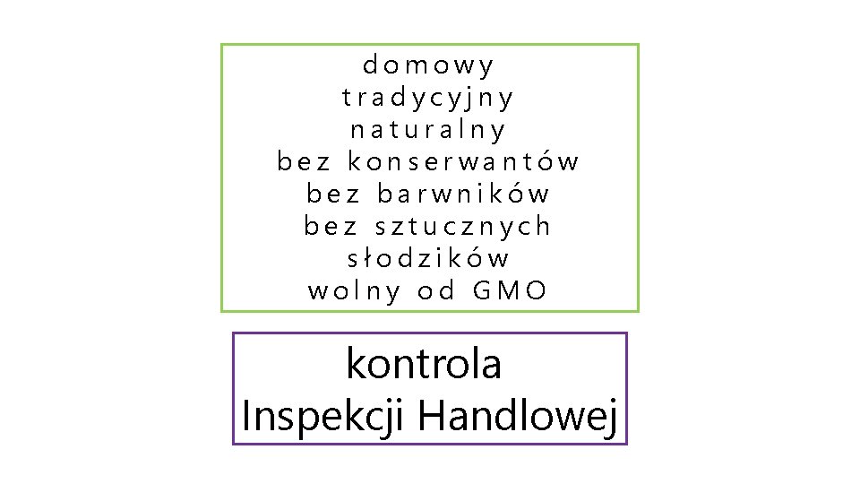 domowy tradycyjny naturalny bez konserwantów bez barwników bez sztucznych słodzików wolny od GMO kontrola