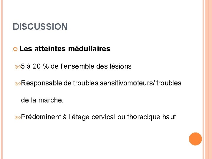 DISCUSSION Les atteintes médullaires 5 à 20 % de l’ensemble des lésions Responsable de